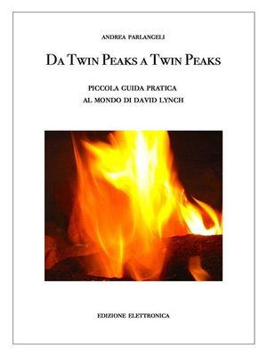 cover image of Da Twin Peaks a Twin Peaks. Piccola guida pratica al mondo di David Lynch